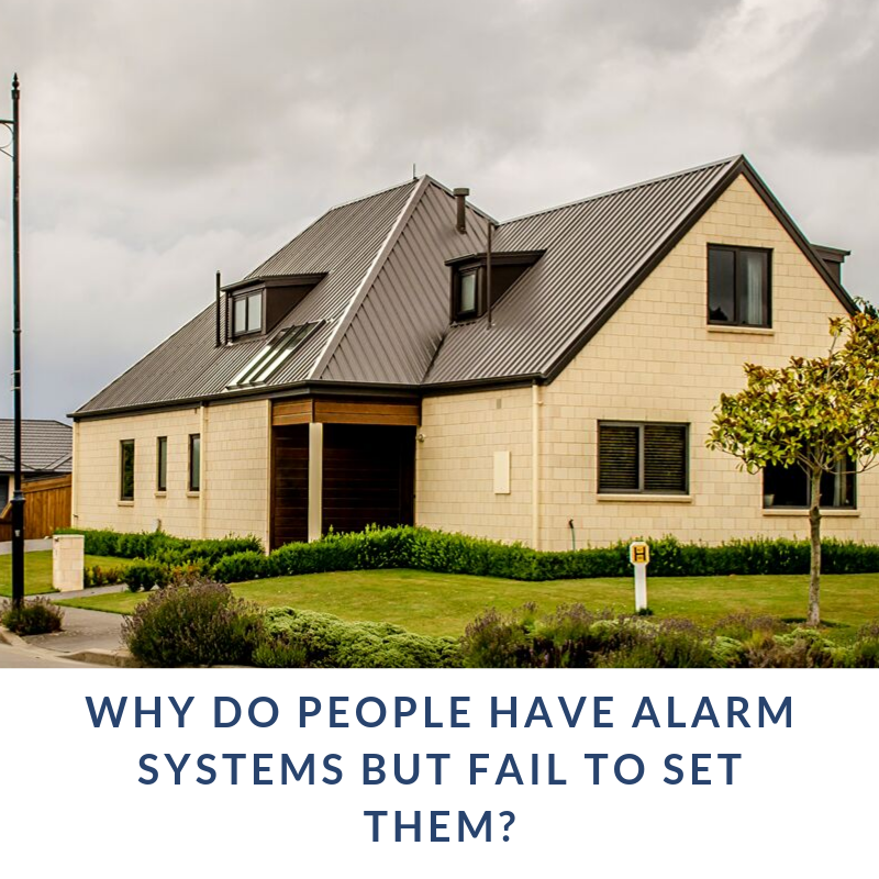 Why do people have alarm systems but fail to set them?